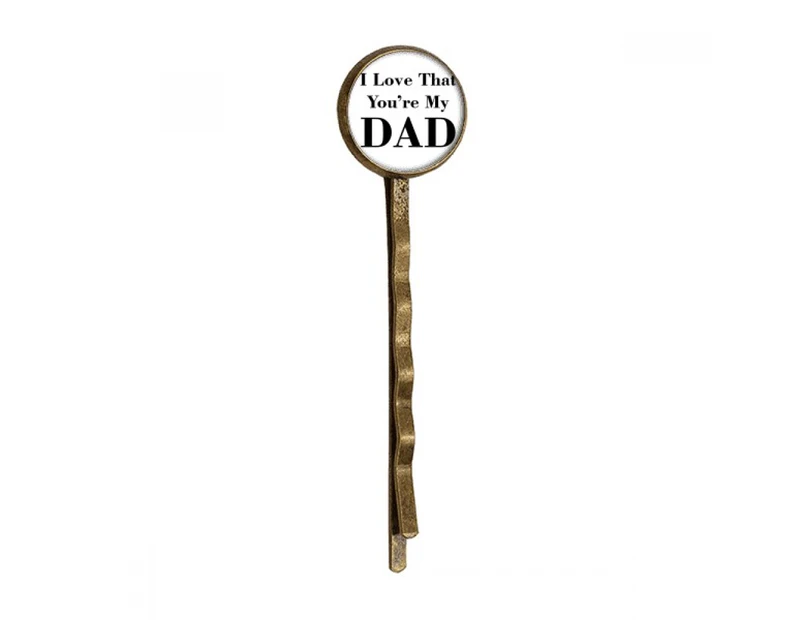 You're My Dad Father's Festival Quote Retro Metal Hair Bobby Pin Headwear