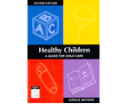 Healthy Children: A Guide for Child Care Coralie Mathews Paperback Book