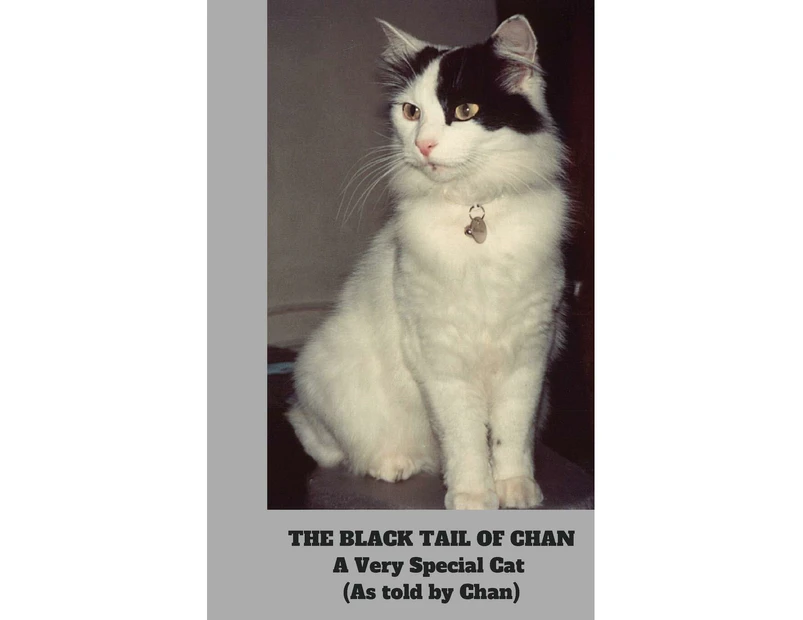 The Black Tail of Chan: A Very Special Cat: (As told by Chan) Paperback Book