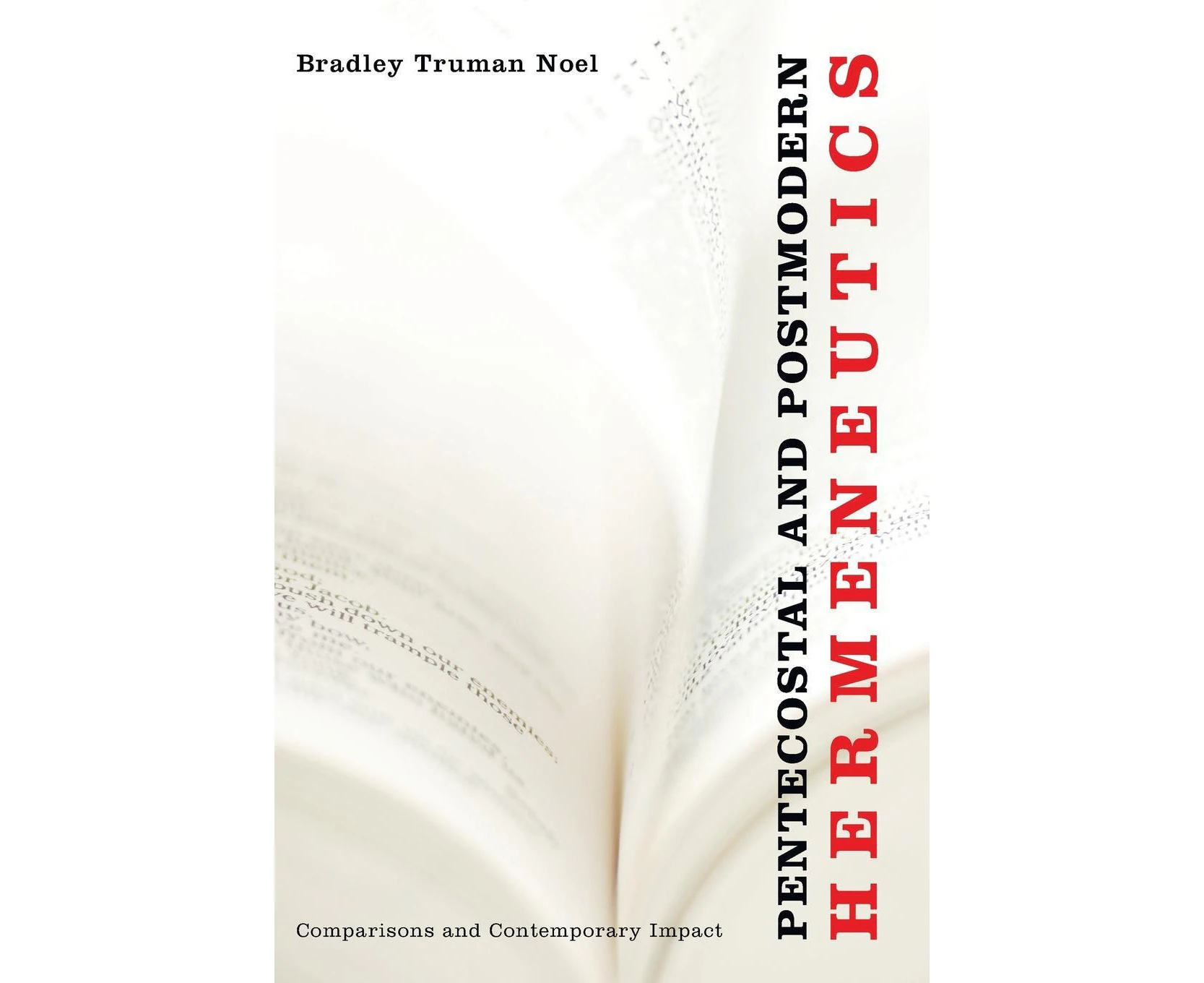 Pentecostal and Postmodern Hermeneutics: Comparisons and Contemporary Impact