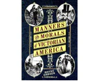 Manners & Morals of Victorian America