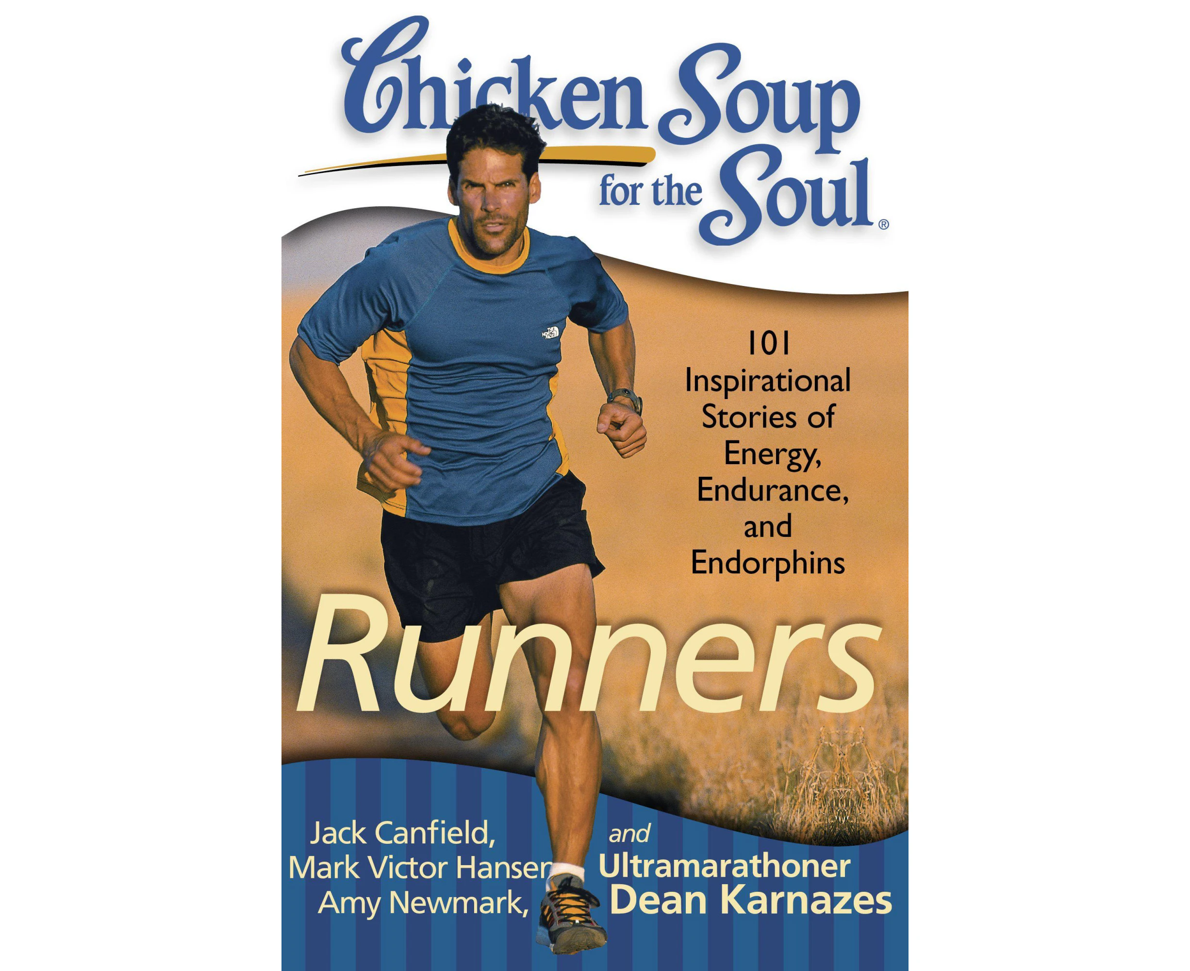 Chicken Soup for the Soul: Runners: 101 Inspirational Stories of Energy, Endurance, and Endorphins (Chicken Soup for the Soul)