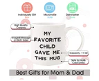 My Favorite Child Gave Me This Funny Coffee Mug - Best Mom & Dad Gifts - Gag Father's Day Present Idea from Daughter, Son, Kids - Novelty Birthday Gift for