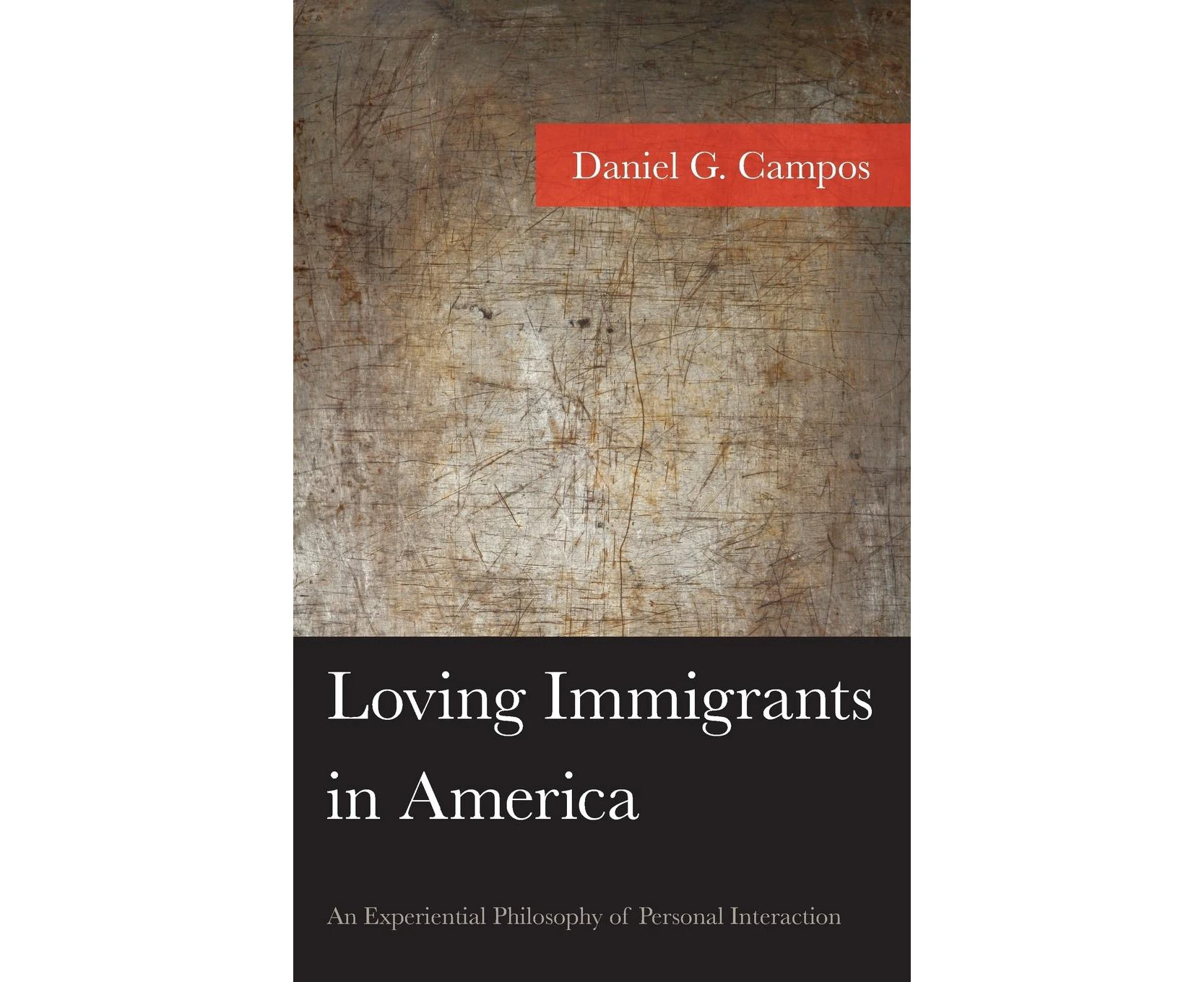 Loving Immigrants in America: An Experiential Philosophy of Personal Interaction (American Philosophy Series)