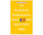 111 Places in Barcelona That You Must Not Miss