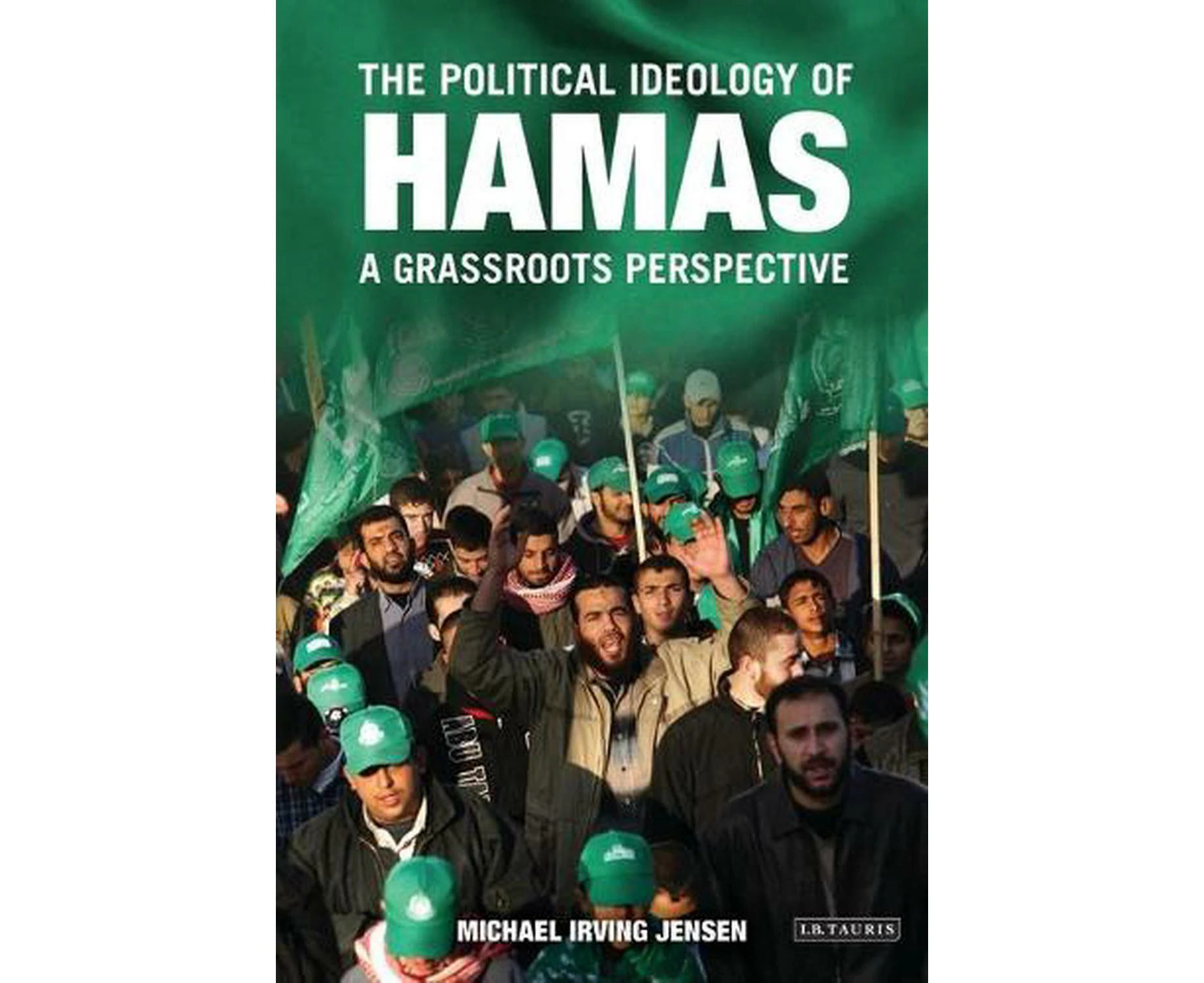 The Political Ideology of Hamas: A Grassroots Perspective