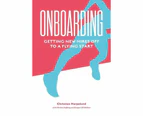 Onboarding : Getting New Hires off to a Flying Start