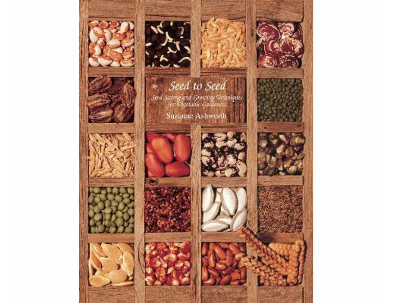 Seed to Seed : Seed Saving and Growing Techniques for Vegetable Gardeners, 2nd Edition