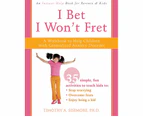 I Bet I Won't Fret : A Workbook to Help Children with Generalized Anxiety Disorder