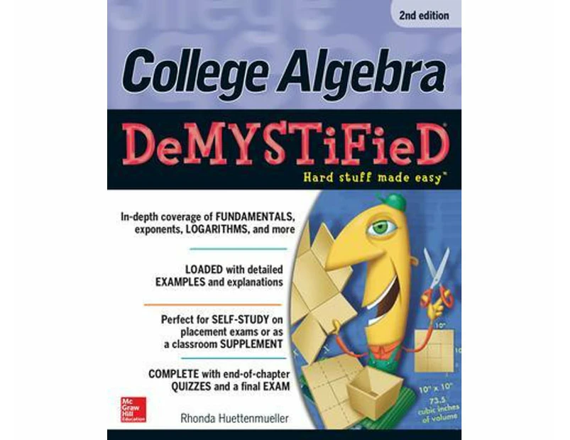 College Algebra Demystified  : The Demystified Series : 2nd Edition