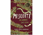 Mesquite : An Arboreal Love Affair