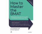 How to Master the BMAT : Unbeatable Preparation for Success in the BioMedical Admissions Test