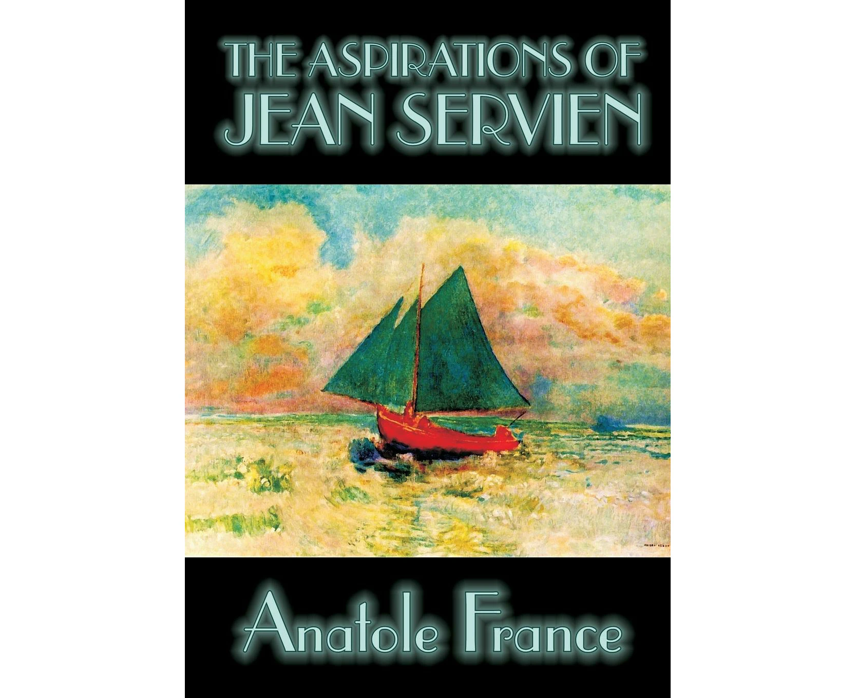 The Aspirations of Jean Servien by Anatole France Fiction Classics Literary by Anatole France