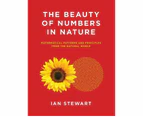 The Beauty of Numbers in Nature : Mathematical Patterns and Principles from the Natural World