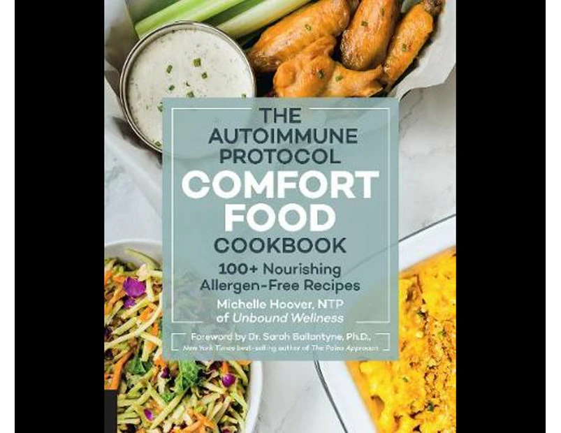 The Autoimmune Protocol Comfort Food Cookbook : 100+ Nourishing Allergen-Free Recipes