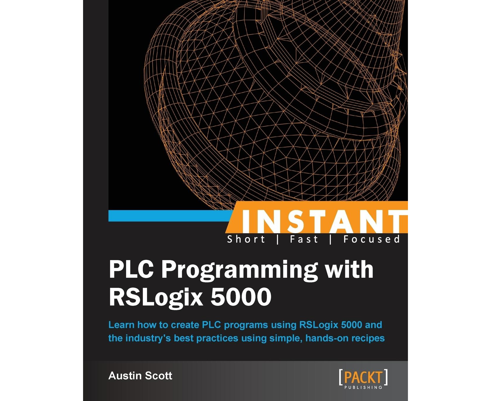 Instant PLC Programming With RSLogix 5000: Learn How To Create PLC ...