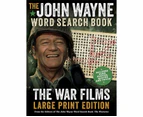 The John Wayne Word Search Book - The War Films Large Print Edition : Includes Duke photos, quotes and trivia