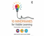 10 Mindframes for Visible Learning : Teaching for Success