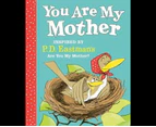 You Are My Mother : Inspired by P.D. Eastman's Are You My Mother?