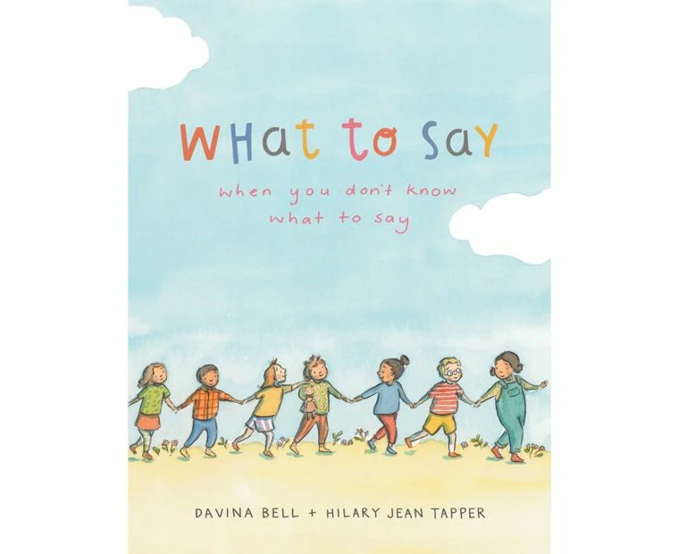 What To Say When You Don'T Know What To Say-Davina Bell