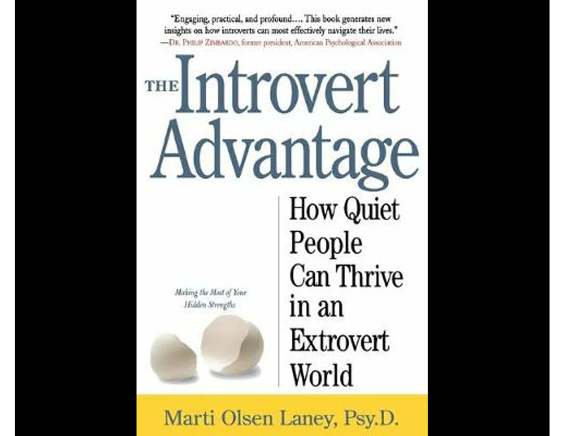 The Introvert Advantage : How Quiet People Can Thrive in an Extrovert World