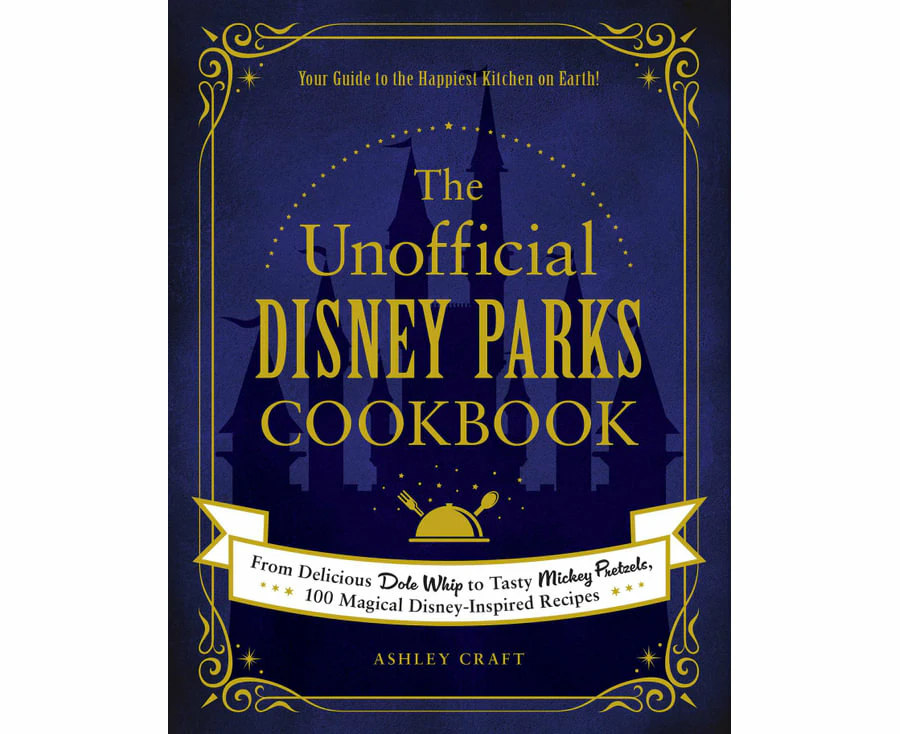 The Unofficial Disney Parks Cookbook