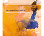 Tate Watercolor Manual : Lessons from the Great Masters