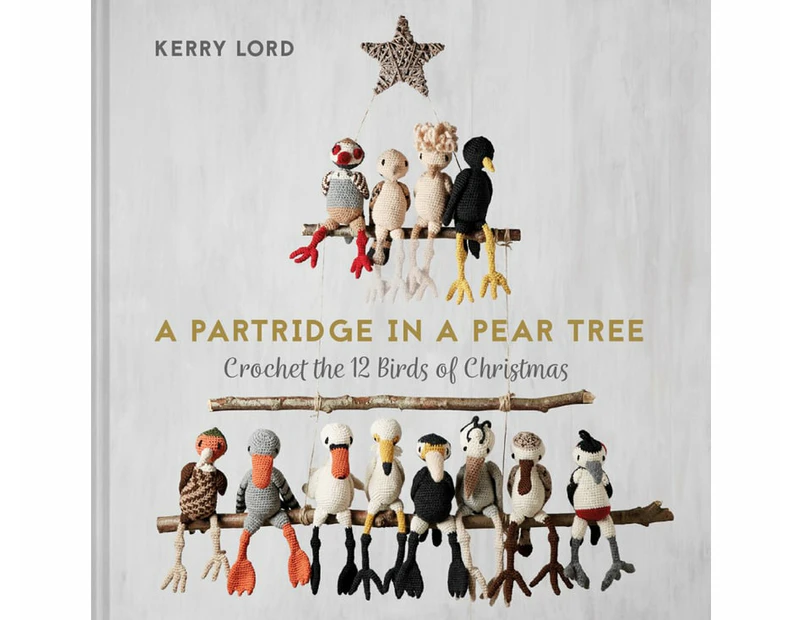 A Partridge In A Pear Tree : Crochet the 12 Birds of Christmas