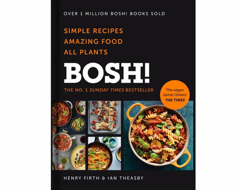 Bosh! - The Cookbook : Simple Recipes, Amazing Food, All Plants