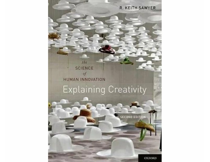 Explaining Creativity 2ed : The Science of Human Innovation