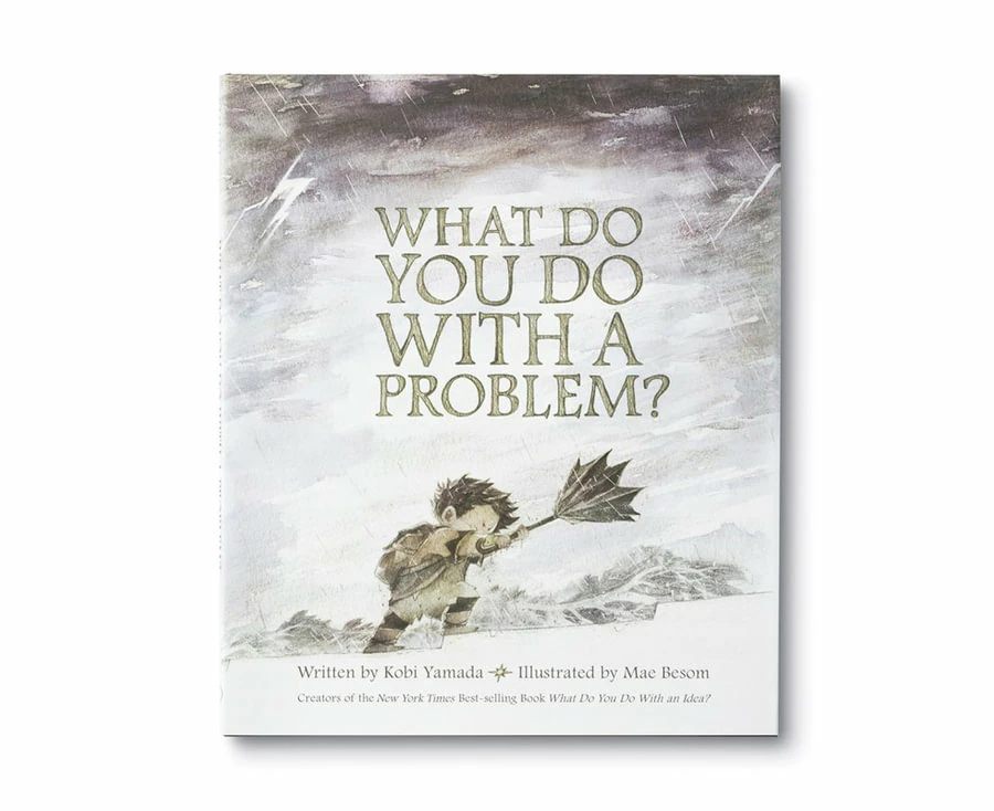 What Do You Do with a Problem?