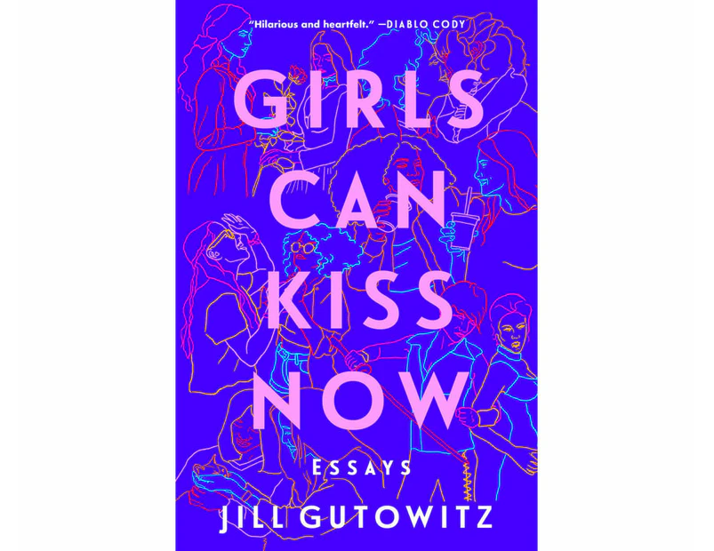 Girls Can Kiss Now : Essays