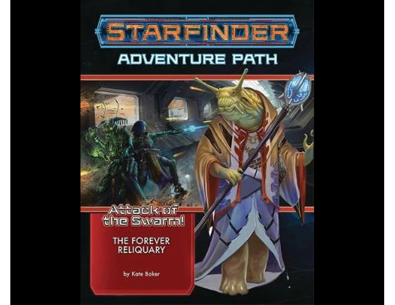 Starfinder Adventure Path: The Forever Reliquary : Attack of the Swarm!: Book 4 of 6