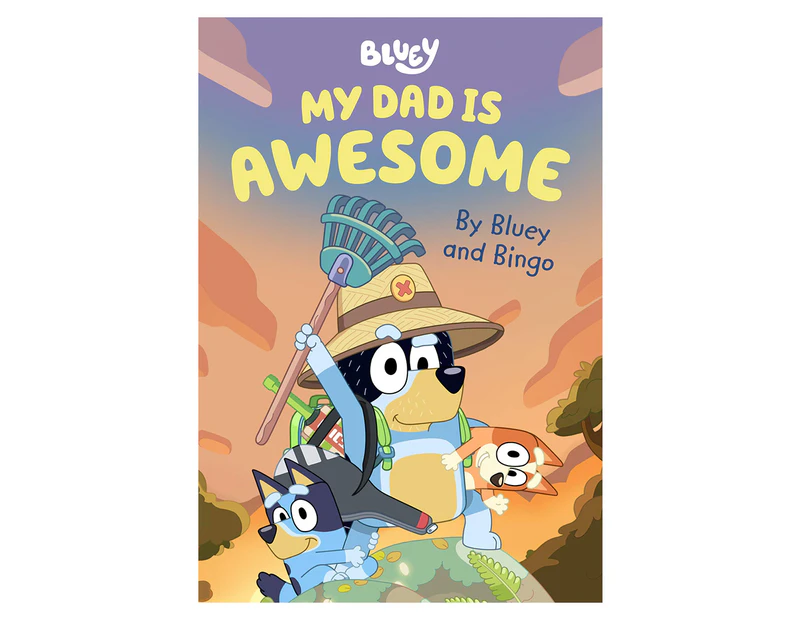 Bluey My Dad is Awesome by Bluey and Bingo Hardcover Book