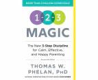 1-2-3 Magic : The New 3-Step Discipline for Calm Effective, and Happy Parenting