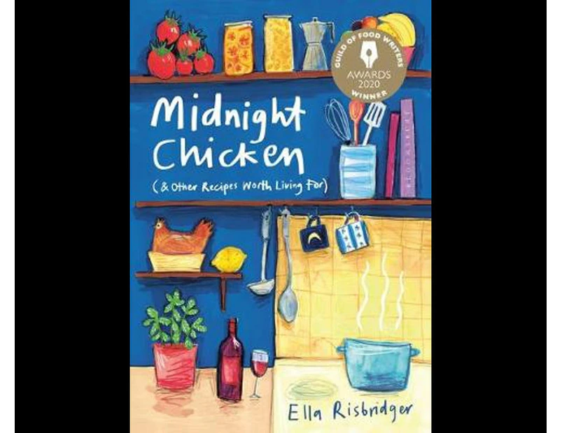 Midnight Chicken : & Other Recipes Worth Living For
