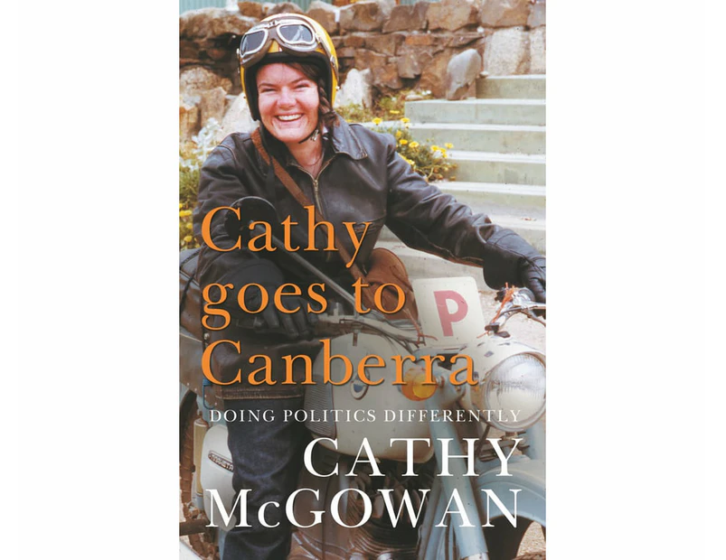 Cathy Goes to Canberra : Doing Politics Differently