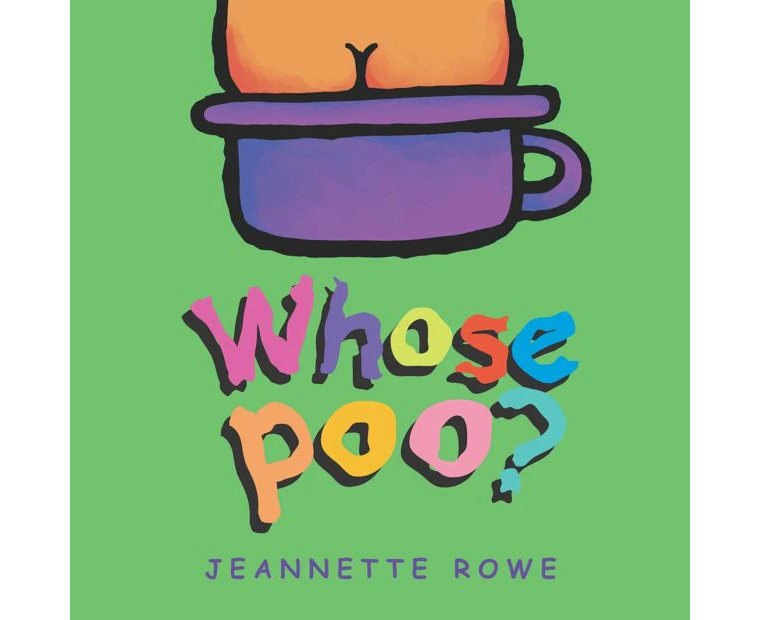 Whose Poo- Lift The Flap - Jeanette Rowe