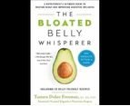 The Bloated Belly Whisperer : See Results Within a Week and Tame Digestive Distress Once and for All