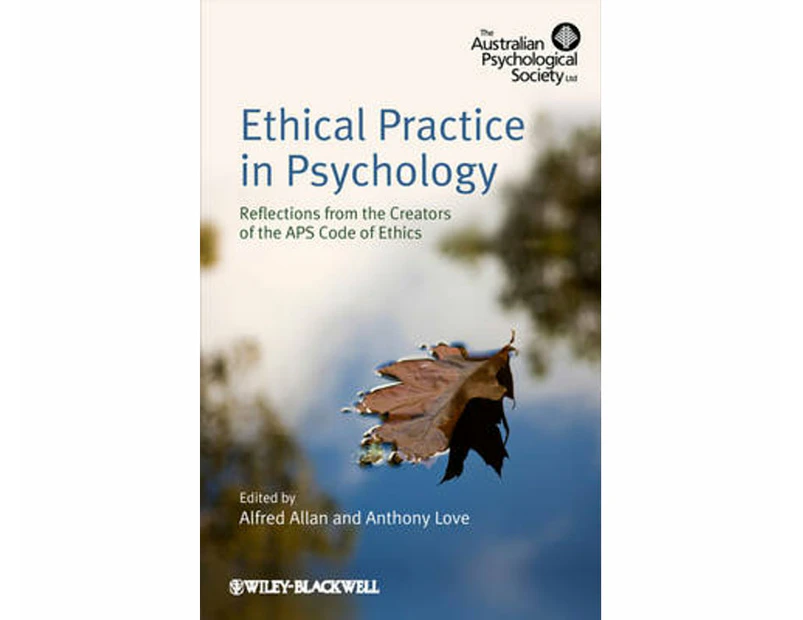 Ethical Practice in Psychology : Reflections from the creators of the APS Code of Ethics