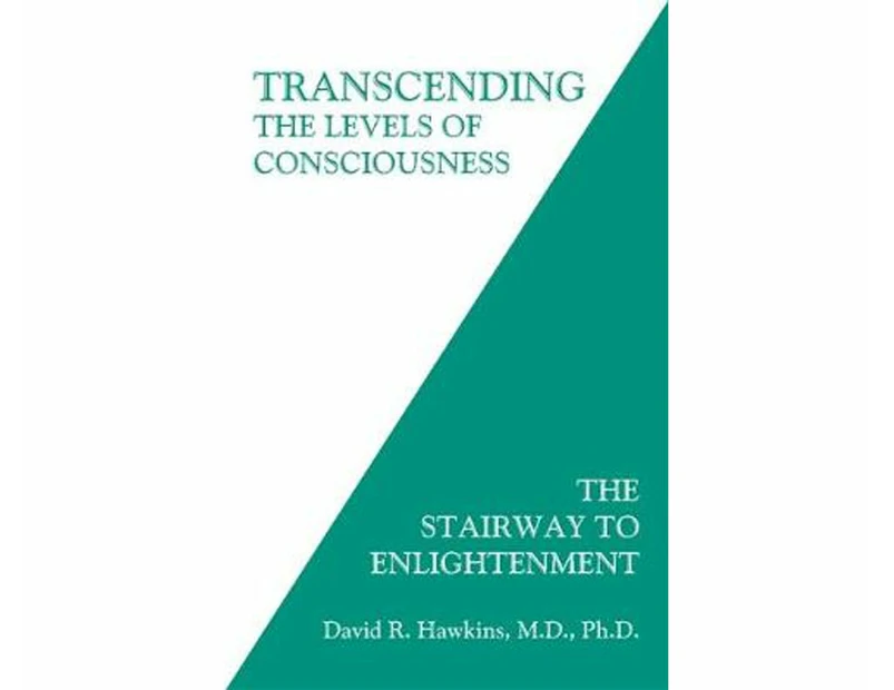 Transcending the Levels of Consciousness : The Stairway to Enlightenment