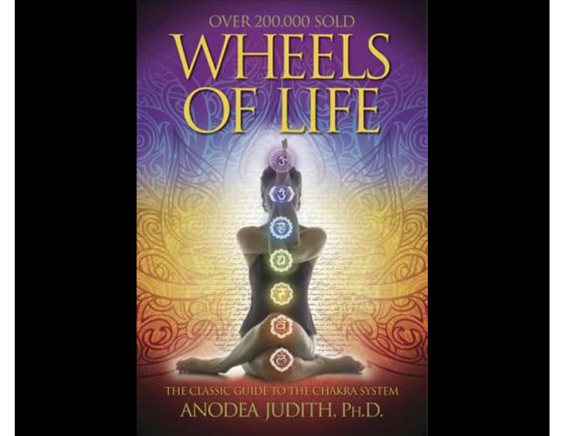 Wheels Of Life : User's Guide to the Chakra System