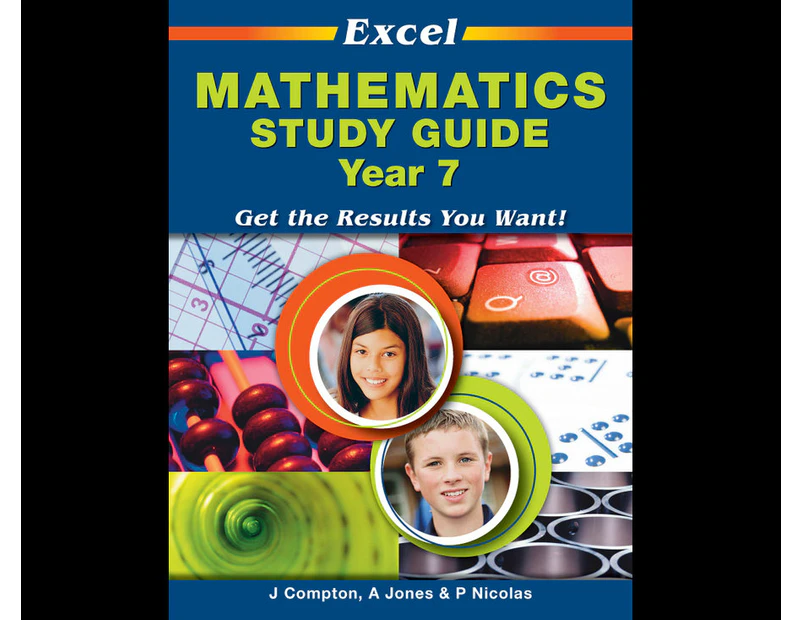 Excel Mathematics Study Guide - Year 7 : Get the Results You Want!