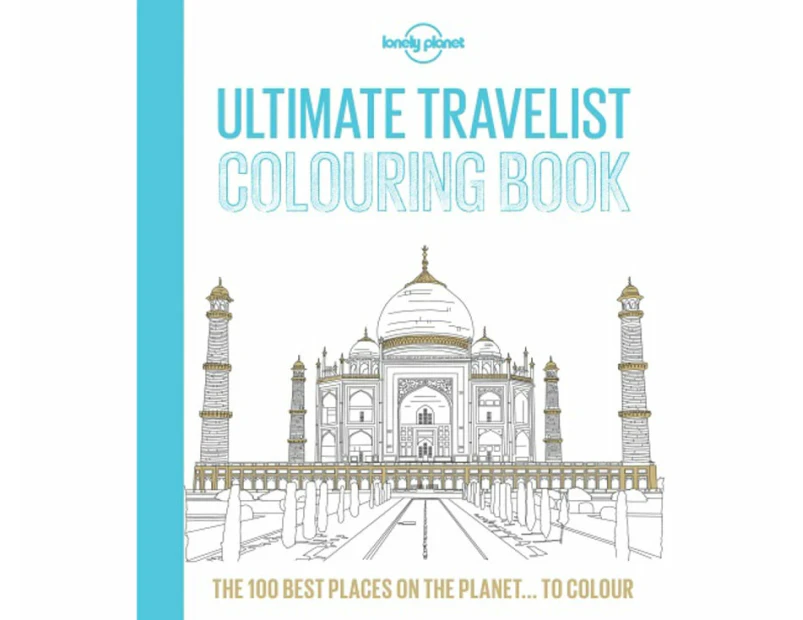 Lonely Planet Ultimate Travelist Colouring Book : The 100 Best Places on the Planet... to Colour
