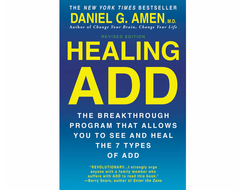 Healing ADD from the Inside Out : The Breakthrough Program That Allows You to See and Heal the Seven Types of Attention Deficit Disorder