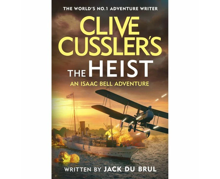 An Issac Bell Adventure: Clive Cussler's The Heist - Jack Du Brul