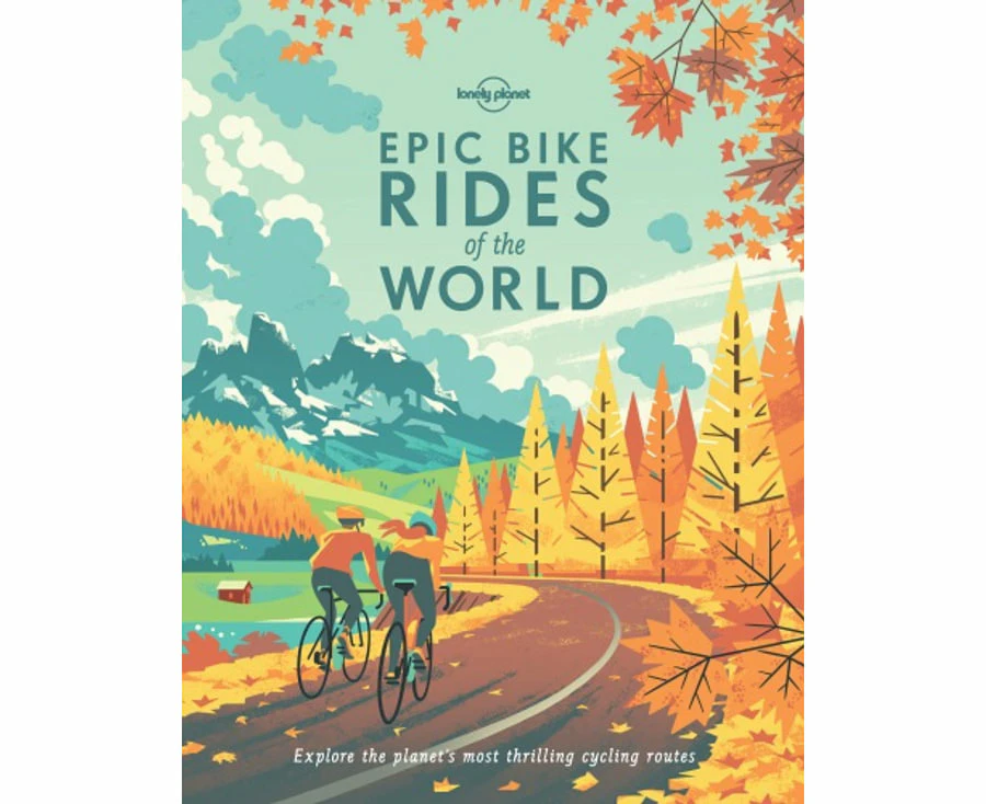 Lonely Planet Epic Bike Rides of the World