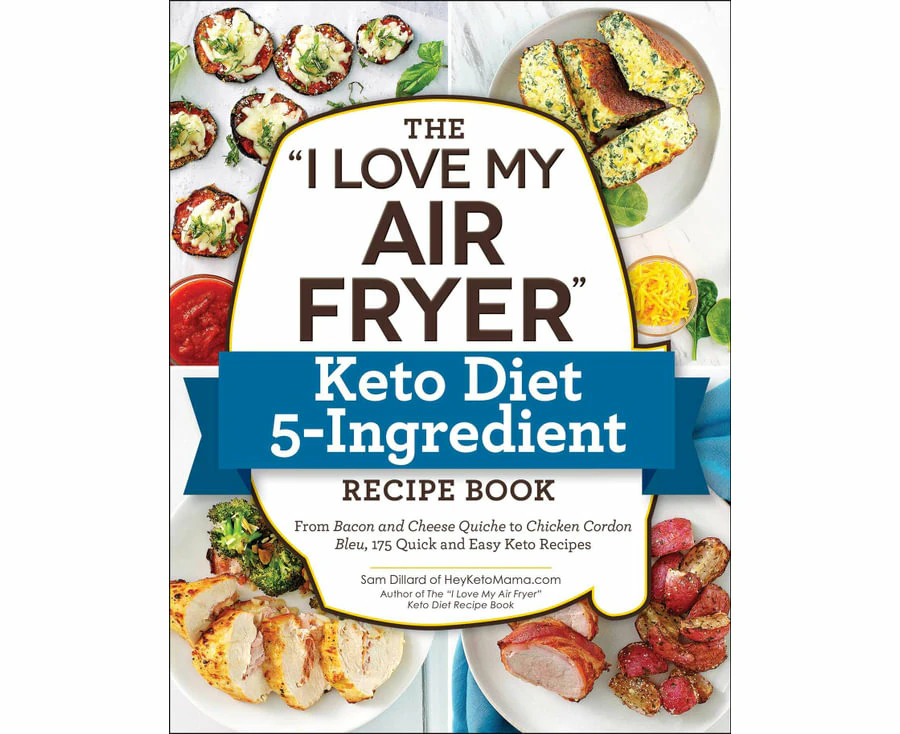 The "I Love My Air Fryer" Keto Diet 5-Ingredient Recipe Book