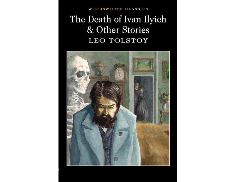 The Death of Ivan Ilyich  Other Stories by Leo Tolstoy