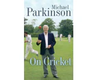 Michael Parkinson on Cricket by Michael Parkinson